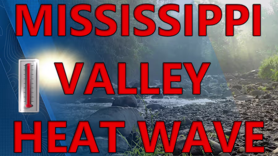 Mississippi river valley heat wave.
